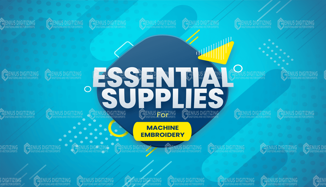 Most Essential Machine Embroidery Supplies