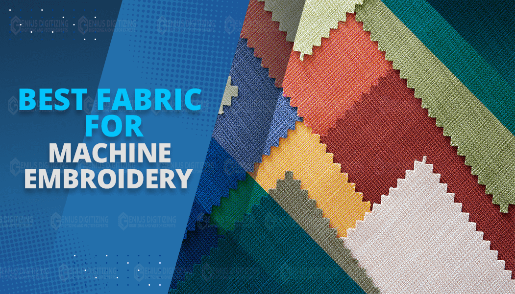 Best Fabric For Machine Embroidery

